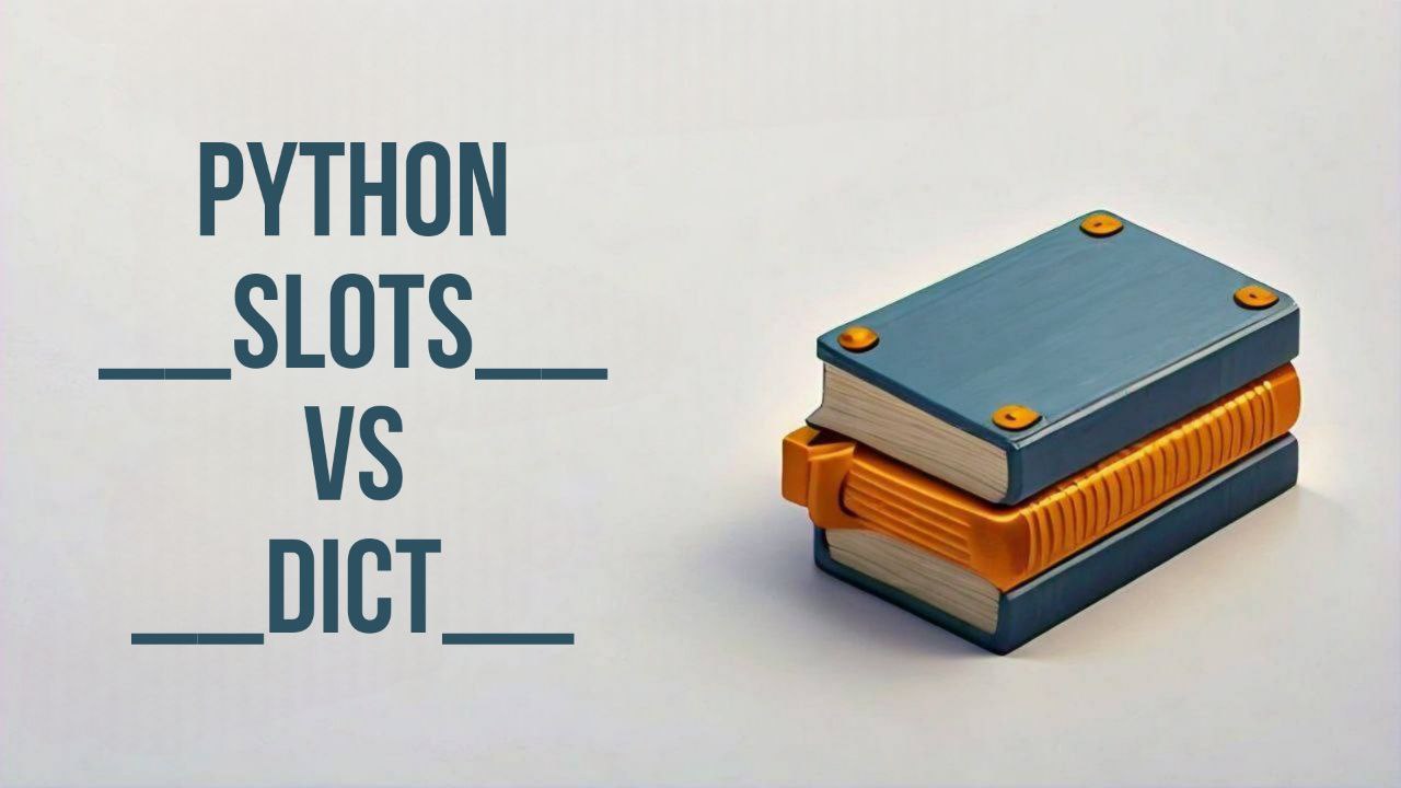 Python __slots__ vs __dict__: Understanding the Difference